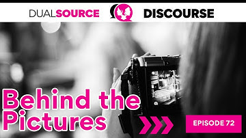 Behind the Pictures | Dual Source Discourse #72