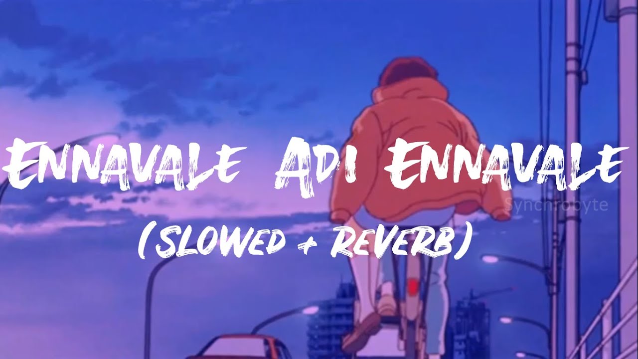 Ennavale Adi Ennavale  Unnikrishnan slowed reverb  lyrics video