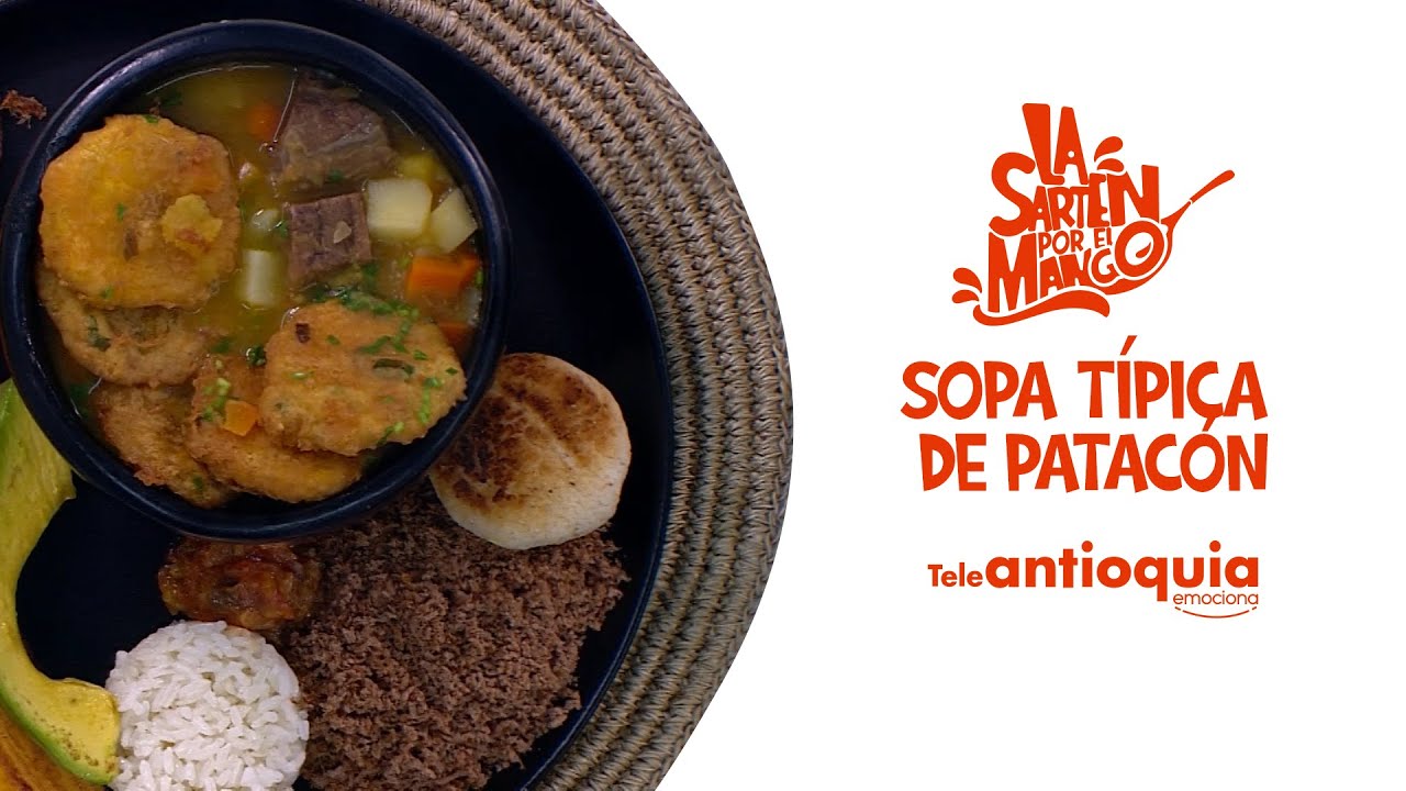 Sopa típica de patacón | La Sarten por el Mango | Teleantioquia