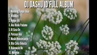 DJ OASHU ID FULL ALBUM TERBARU TANPA IKLAN