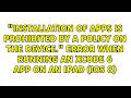 "Installation of apps is prohibited by a policy on the device." error when running an Xcode 6...