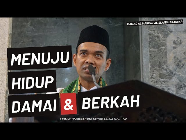 Menuju Hidup Sejahtera, Damai u0026 Berkah | Masjid Al Markaz Al slami Makassar | Ustadz Abdul Somad class=