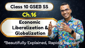 Class. 10 | Ch.16 Economic Liberalization & Globalization | S.S. Full Exp. | GSEB | Harsh Barasiya