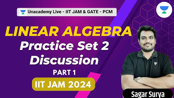 Linear Algebra Practice Set 2 Discussion - Part 1 | IIT JAM 2024 | Sagar Surya #unacademy