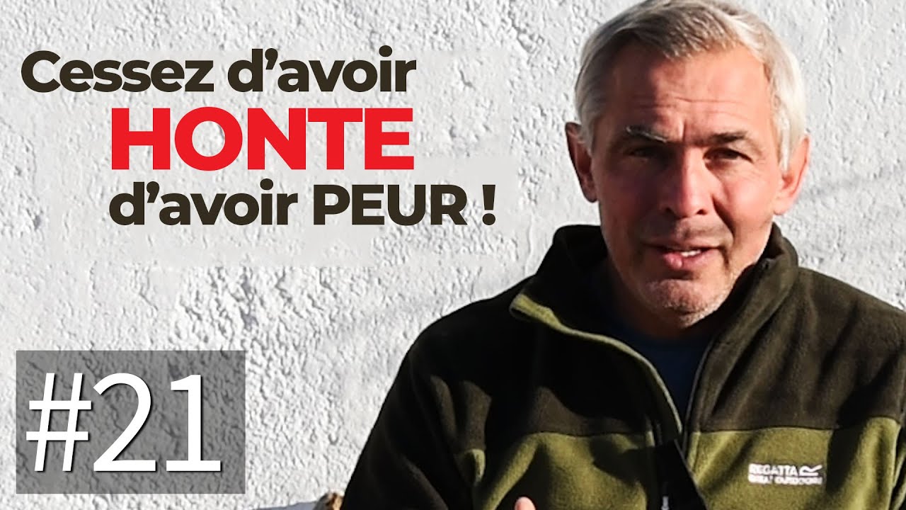 Cessez d'avoir honte d'avoir peur !