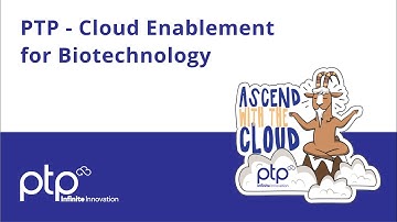 Accelerating Biotechnology with Cloud Enablement with PTP