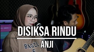 DISIKSA RINDU - ANJI (LIVE COVER INDAH YASTAMI)