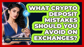 What Crypto Deposit Mistakes Should You Avoid On Exchanges? - All About Crypto Exchanges