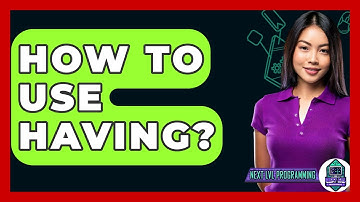 How To Use HAVING? - Next LVL Programming