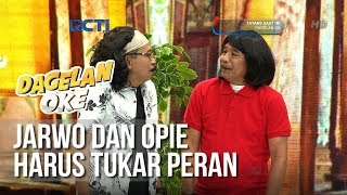 Dagelan OK - Jarwo dan Opie Harus Tukar Peran (full) [19 Februari 2019]