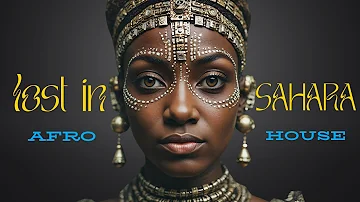 AFRO HOUSE MUSIC [LOST IN THE SAHARA]