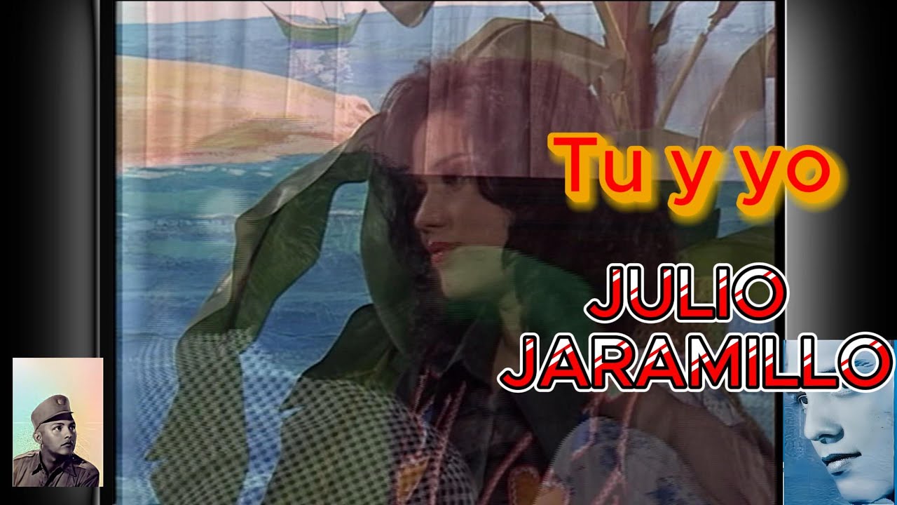 Tu y yo Julio Jaramillo Video subtitulado - YouTube