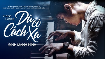 [Lyrics Video] Dù Có Cách Xa - Đinh Mạnh Ninh #DCCX