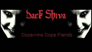 Dark Shiva - Dopamine Dope Fiends