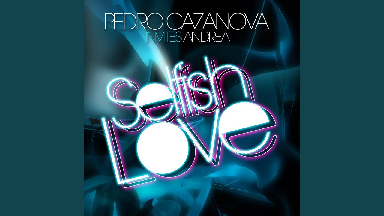 Selfish Love (Pete Tha Zouk Summer of Love Mix)