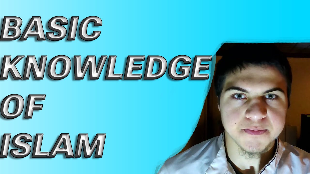 Basic Knowledge Of Islam - BASICS OF ISLAM - YouTube