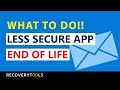 Google Less Secure Apps End of Life? What Can You Do?