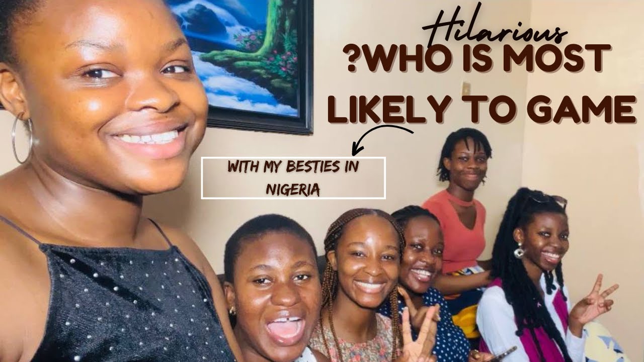 Meet my besties! Who is most likely to game in Nigeria! YouTube