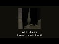 All Black - Sayoni, Prod. RunB (lyrics)