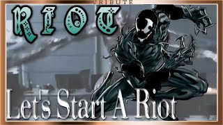 Riot Symbiote Tribute: Let's Start A Riot
