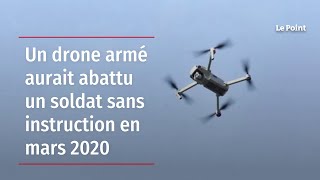 Un drone armé aurait abattu un soldat sans instructions en mars 2020