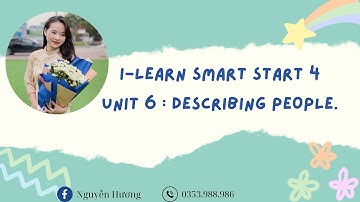 I-LEARN SMART START 4 - UNIT 6 : DESCRIBING PEOPLE (LESSON 1) [BY MS.HUONG]