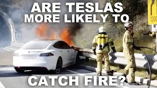 Are Teslas more likely to catch fire than gas or diesel cars?