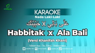 Karaoke Haga Mestakhabeya (Habbitak) x Ala Bali - Versi Khanifah Khani Cover | Nada Laki-laki