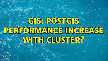 GIS: Postgis performance increase with cluster?