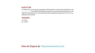 In performing a chi-square goodness of fit test with multinomial probabilities, the ...