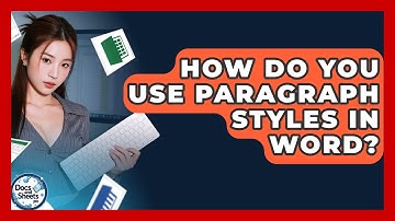 How Do You Use Paragraph Styles In Word? - Docs and Sheets Pro