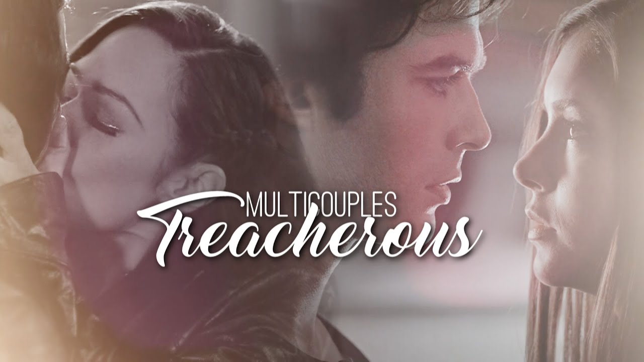 Multicouples - Treacherous | (For @daymeetsnight21)