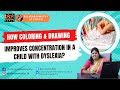 How coloring and drawing improves concentration in a child with dyslexia?