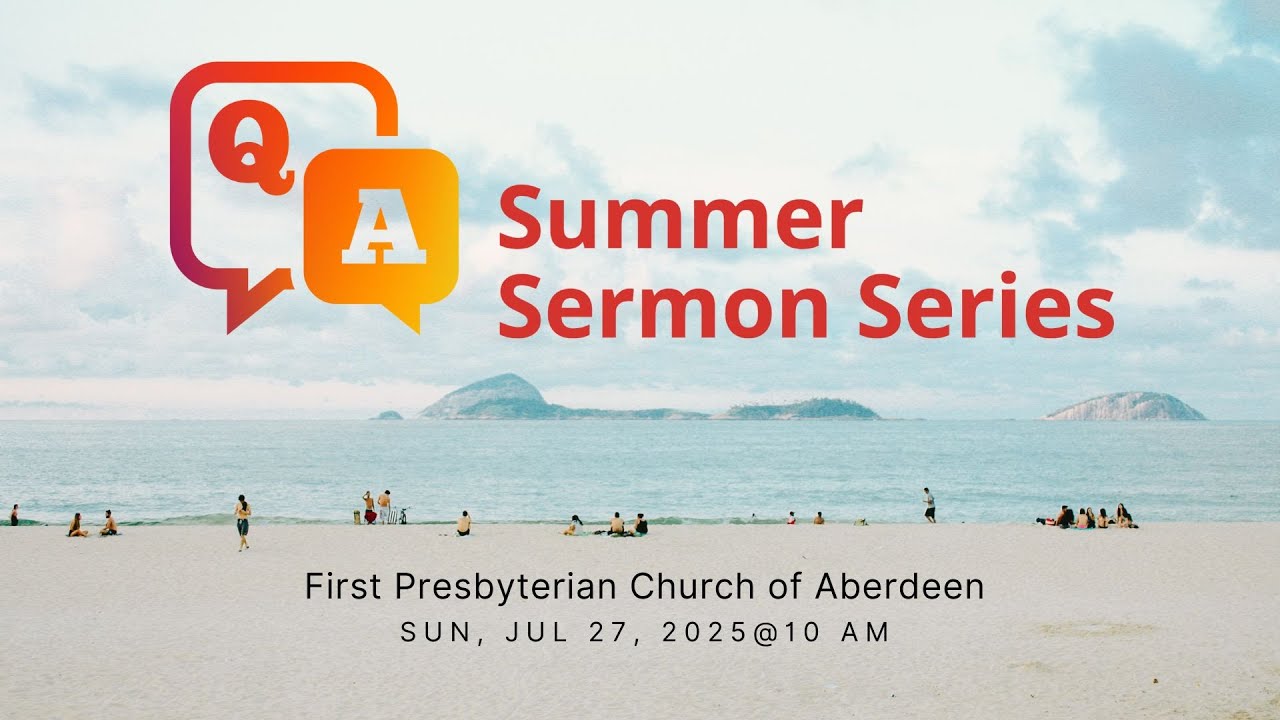 2025-07-27 Sunday Worship - First Presbyterian Church of Aberdeen, WA