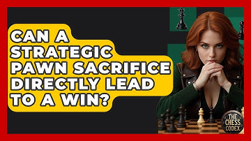 Can A Strategic Pawn Sacrifice Directly Lead To A Win? - The Chess Codex