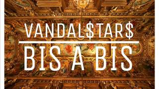 Vandalstars - Bis A Bis Overcloudboyz
