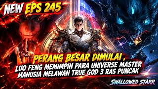 SWALLOWED STAR 吞噬星空 | EPS 245 | MULTI SUB | THE GREAT WAR BEGINS ! THE TRUE GODS MOVE !