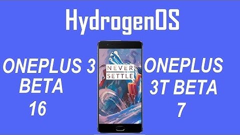 [ONEPLUS 3/T ] HYDROGEN OS OPEN BETA 16/ BETA 7