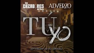 Tu y Yo - Adverzo x Los Cazadores Del Cerro