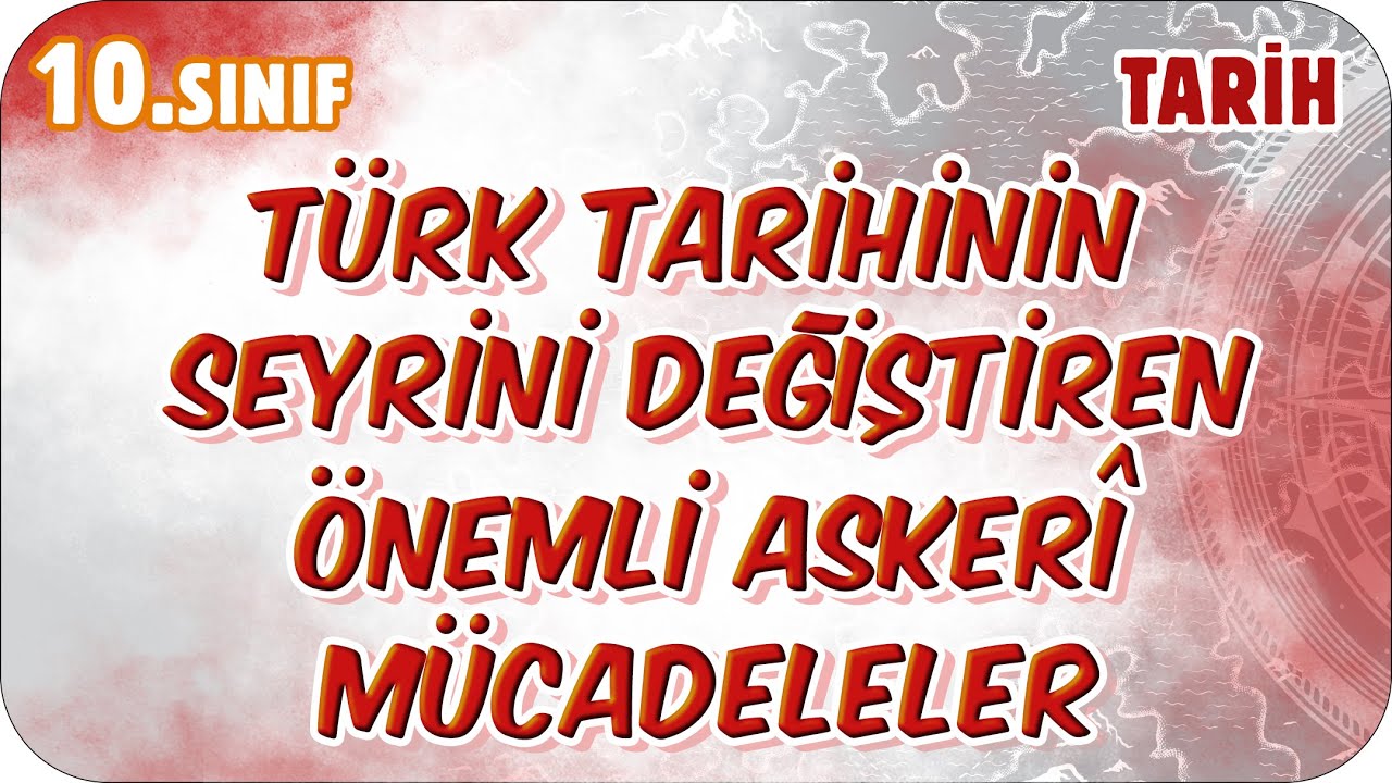 Türk Tarihinin Seyrini Değiştiren Önemli Askerî Mücadeleler | 10. Sınıf Tarih #2026