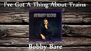 Watch Bobby Bare Ive Got A Thing About Trains video