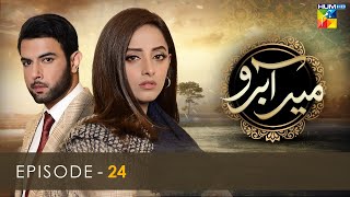 Meer Abru - Episode 24 - Sanam Chaudhry - Noor Hassan Rizvi - HUM TV Drama