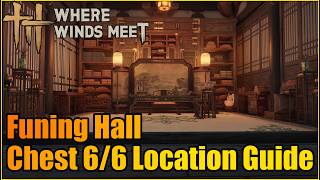 Funing Hall All 66 Chest Locations Guide Where Winds Meet