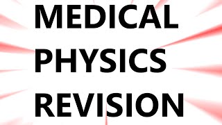 IMPORTANT Medical Physics Revision