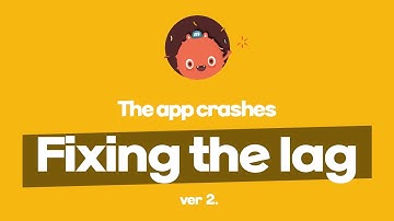 Fixing the lag 2. The app crashes and the disappearing air circle