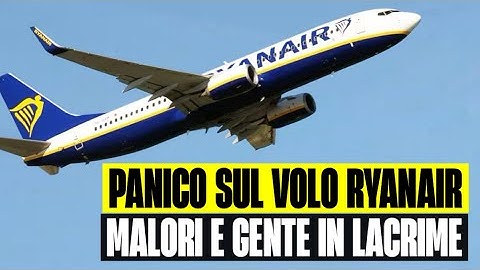 ULTIM'ORA PANICO SUL VOLO RYANAIR PER ROMA: "MALORI A BORDO E GENTE CHE VOMITAVA E PIANGEVA"