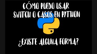 Cómo usar la sentencia Switch o casos en python