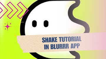 ❤️ SHAKE TUTORIAL IN BLURRR APP | Full Tutorial