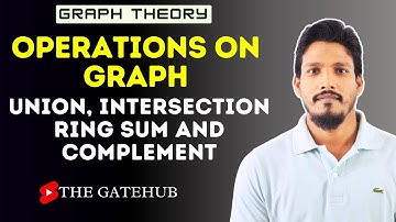 Union Intersection Ring sum and Complement of graph | Operations on Graph | GATECSE | Graph Theory