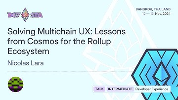 Solving Multichain UX: Lessons from Cosmos for the Rollup Ecosystem by Nicolas Lara | Devcon SEA